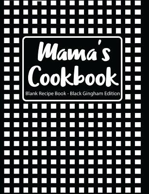Download Mama's Cookbook Blank Recipe Book Black Gingham Edition - Pickled Pepper Press | ePub