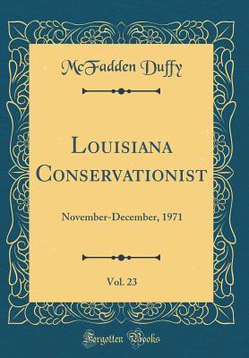 Read Louisiana Conservationist, Vol. 23: November-December, 1971 (Classic Reprint) - McFadden Duffy | ePub