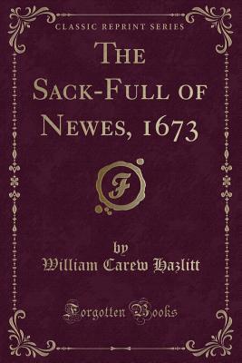 Read Online The Sack-Full of Newes, 1673 (Classic Reprint) - William Carew Hazlitt file in ePub