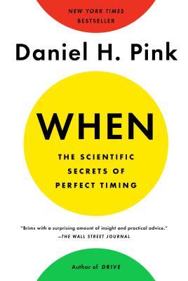 Read Online When: The Scientific Secrets of Perfect Timing - Daniel H. Pink file in PDF