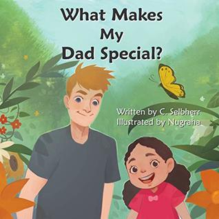 Download What Makes My Dad Special?: Join little Kate as her mom tells her about all of the things that make her dad such a great person – and why she chose him just for them. US Version. - C. Selbherr file in ePub