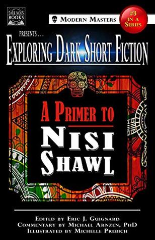 Read Exploring Dark Short Fiction #3: A Primer to Nisi Shawl - Eric J. Guignard file in PDF
