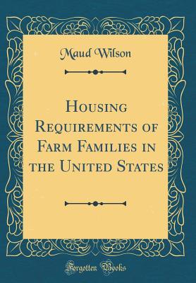 Download Housing Requirements of Farm Families in the United States (Classic Reprint) - Maud Wilson file in PDF