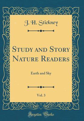 Download Study and Story Nature Readers, Vol. 3: Earth and Sky (Classic Reprint) - J H Stickney | PDF
