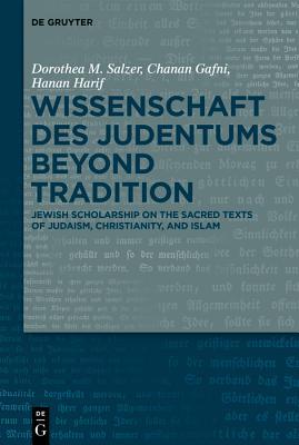 Read Wissenschaft Des Judentums Beyond Tradition: Jewish Scholarship on the Sacred Texts of Judaism, Christianity, and Islam - Dorothea M Salzer | ePub