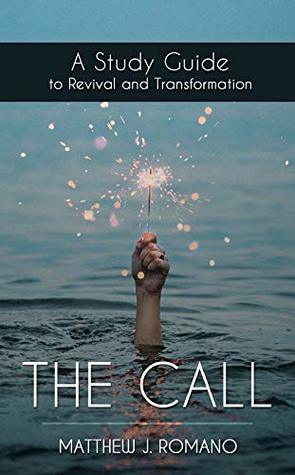 Full Download The Call: A Study Guide to Revival and Transformation - Matthew J. Romano file in ePub
