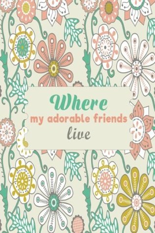 Download Where All My Adorable Friends Live: Mini Birthdays & Address Book for Contacts, With Addresses, Phone Numbers, Email, Alphabetical A- Z Organizer  Paperback: Volume 32 (Mini Address Books) -  file in ePub