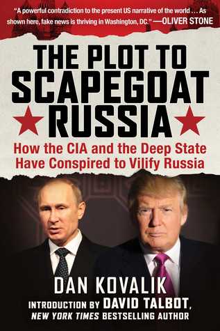 Download The Plot to Scapegoat Russia: How the CIA and the Deep State Have Conspired to Vilify Putin - Dan Kovalik file in PDF