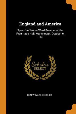 Read England and America: Speech of Henry Ward Beecher at the Free-Trade Hall, Manchester, October 9, 1863 - Henry Ward Beecher | ePub