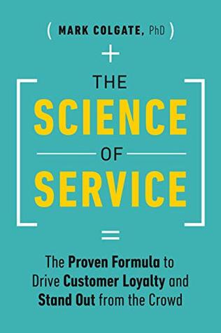 Full Download The Science of Service: The Proven Formula to Drive Customer Loyalty and Stand Out from the Crowd - Mark Colgate file in PDF