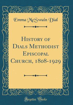 Full Download History of Dials Methodist Episcopal Church, 1808-1929 (Classic Reprint) - Emma McSwain Dial file in ePub
