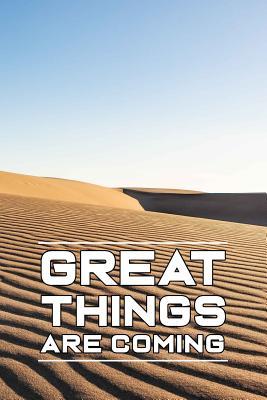 Read Online Great Things Are Coming: Motivational Notebook (110 Pages, Lined, 6 X 9) -  | PDF