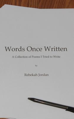 Read Online Words Once Written: A Collection of Poems I Tried to Write - Rebekah Jordan file in PDF