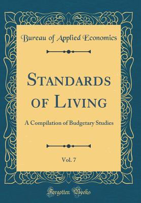 Read Standards of Living, Vol. 7: A Compilation of Budgetary Studies (Classic Reprint) - Bureau of Applied Economics | ePub