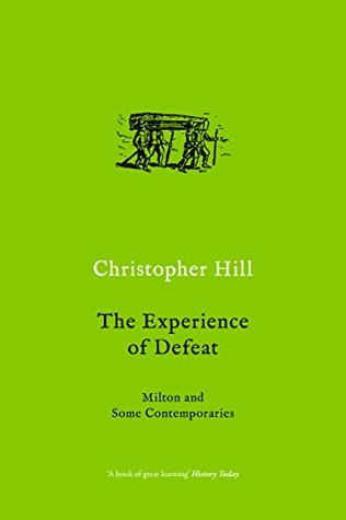 Read The Experience of Defeat: Milton and Some Contemporaries - Christopher Hill | ePub