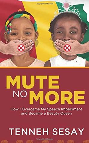 Full Download Mute No More: How I Overcame My Speech Impediment and Became a Beauty Queen - Tenneh Sesay file in ePub