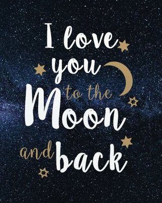 Read Online I love you to the moon and back: Valentine's Day: 124 Pages of 8x10 Blank Paper Sketchbook for Drawing And Sketching (Happy Valentine's Day Blank Sketchbook Journal Series) (Volume 2) - Happy Valentine's Day | PDF