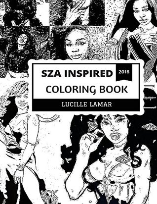 Full Download SZA Inspired Coloring Book: Neo Soul and Alternative Hip Hop Artist, Talented Lyricist and Award Winning Singer Inspired Adult Coloring Book - Lucille Lamar | PDF