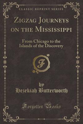 Full Download ZigZag Journeys on the Mississippi; or, From Chicago to the Islands of Discovery - Hezekiah Butterworth | ePub