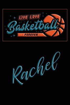 Full Download Live Love Basketball Forever Rachel: Lined Journal College Ruled Notebook Composition Book Diary - Mark Baldridge | PDF
