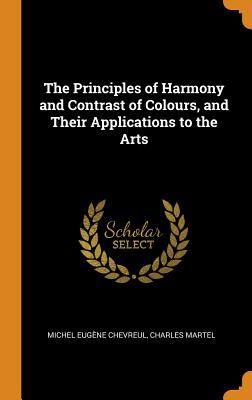 Download The Principles of Harmony and Contrast of Colours, and Their Applications to the Arts - Michel Eugène Chevreul | ePub