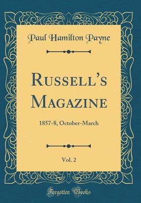 Full Download Russell's Magazine, Vol. 2: 1857-8, October-March (Classic Reprint) - Paul Hamilton Payne | PDF