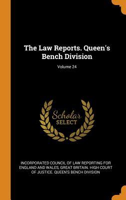 Download The Law Reports. Queen's Bench Division; Volume 24 - Incorporated Council of Law Reporting Fo | PDF