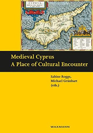 Read Medieval Cyprus: A Place of Cultural Encounter (Schriften des Instituts fur Interdisziplinare Zypern-Studien) - Sabine Rogge | ePub