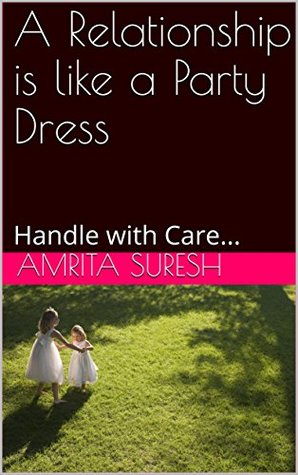 Read Online A Relationship is like a Party Dress: Handle with Care - Amrita Suresh file in ePub