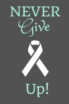 Full Download Never Give Up: Lung Cancer Awareness White Ribbon Simple 6x9 Wide Ruled Blank Lined Notebook Journal (Great Inspirational Gift) - Hope and Faith Journals | ePub
