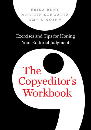 Read Online The Copyeditor's Workbook: Exercises and Tips for Honing Your Editorial Judgment - Erika Büky | ePub