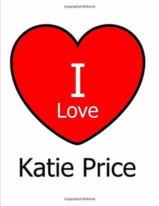 Full Download I Love Katie Price: Large White Notebook/Journal for Writing 100 Pages, Katie Price Gift for Men and Women -  | ePub