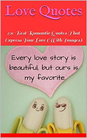 Read Love Quotes: 290 Best Romantic Quotes That Express Your Love (With Images) - Lussia Victoria | ePub