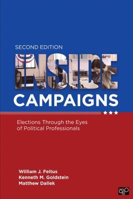 Read Online Inside Campaigns: Elections Through the Eyes of Political Professionals - William J Feltus file in PDF