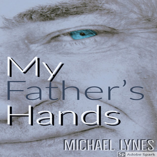 Full Download My Father's Hands: #AngelStories Father's and Sons - Michael Lynes | PDF