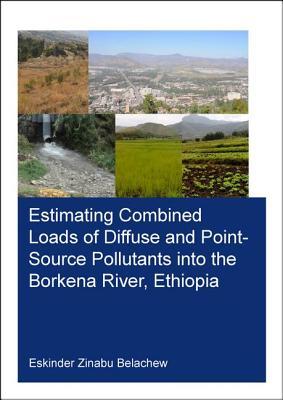 Download Estimating Combined Loads of Diffuse and Point-Source Pollutants Into the Borkena River, Ethiopia - Eskinder Zinabu Belachew | ePub