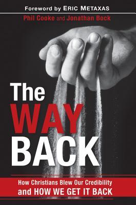Download The Way Back: How Christians Blew Our Credibility and How We Get It Back - Cooke Phil file in ePub