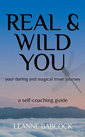 Full Download Real & Wild You: Your Daring and Magical Inner Journey - Leanne Babcock | ePub