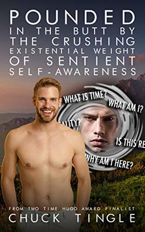 Download Pounded In The Butt By The Crushing Existential Weight Of Sentient Self-Awareness - Chuck Tingle | ePub
