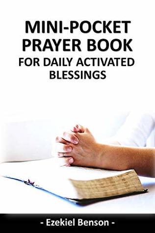 Read Mini-Pocket Prayer Book For Daily Activated Blessings - Ezekiel Benson | PDF