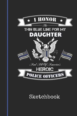 Read Sketchbook: Blank Daughter Police Officer Drawing Sketch Book for Artists & Illustrators Thin Blue Line Law Enforcement Cover Scrapbook Notepad & Art Workbook Create & Learn to Draw - Bluelight Publications | ePub