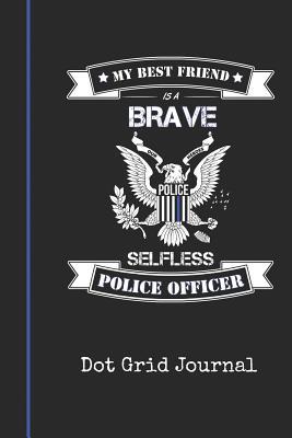 Read Dot Grid Journal: Blank Best Friend Police Officer Personal Dotted Bullet Grid Writing Notebook I Back the Thin Blue Line Law Enforcementlaw Enforcement Cover Daily Diaries for Journalists & Writers for Note Taking & Drawing - Bluelight Publications file in ePub