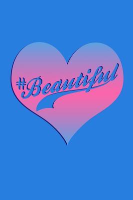 Full Download #beautiful: Great and Versatile Journal with Sayings. - nathan koorey | PDF