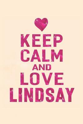 Full Download Keep Calm and Love Lindsay: First Name Funny Sayings Personalized Customized Names Gift Birthday Girl Women Mother's Day Notebook Journal -  | ePub