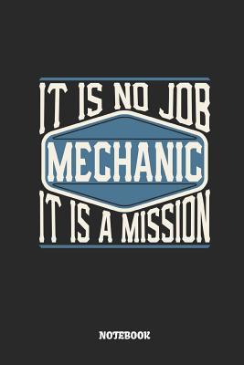 Full Download Mechanic Notebook - It Is No Job, It Is a Mission: Ruled Composition Notebook to Take Notes at Work. Lined Bullet Point Diary, To-Do-List or Journal for Men and Women. - Tbo Publications | PDF