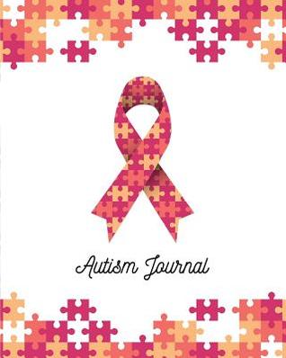 Full Download Autism Journal: Autism Awareness Pre-Formatted Journal and Planner for Parents to Track Autistic Children Goals and Progress (Ribbon Edition) -  | PDF
