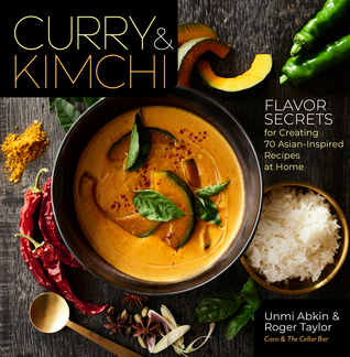 Download Curry & Kimchi - Flavour Secrets for Creating 70 Asian-Inspired Recipes at Home - Unmi Abkin file in PDF