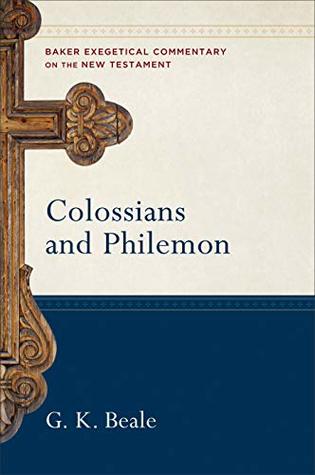 Read Online Colossians and Philemon (Baker Exegetical Commentary on the New Testament) - G.K. Beale file in PDF