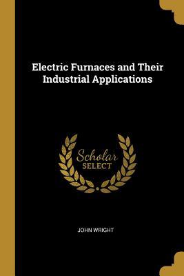Full Download Electric Furnaces and Their Industrial Applications - John Wright | ePub