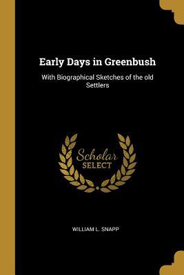 Download Early Days in Greenbush: With Biographical Sketches of the Old Settlers - William L. Snapp file in PDF